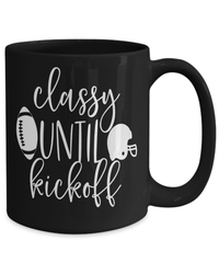 Load image into Gallery viewer, Classy Until Kickoff Gridiron American Fantasy Football Black Ceramic Coffee Tea Mug | Red Zone Quarterback Blitz TD Interception Halftime Drinkware - CrazyFamilyLove