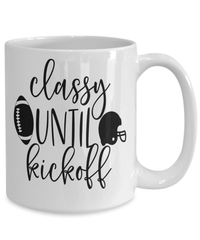 Load image into Gallery viewer, Classy Until Kickoff Gridiron American Fantasy Football Ceramic Coffee Tea Mug | Red Zone Quarterback Blitz TD Interception Halftime Drinkware Cup - CrazyFamilyLove