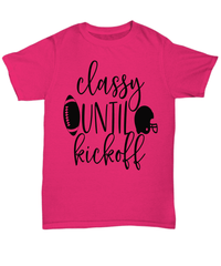 Load image into Gallery viewer, Classy Until Kickoff Gridiron American Fantasy Football Graphic Tshirt Teeshirt | Red Zone Quarterback Blitz TD Interception Halftime Cotton Shirt - CrazyFamilyLove