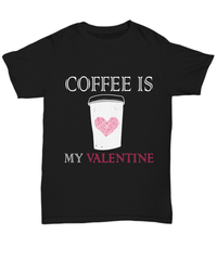 Load image into Gallery viewer, Coffee is My Valentine Day Gift for Him Her Short Sleeve Graphic Cotton Shirt - CrazyFamilyLove