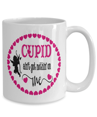 Load image into Gallery viewer, Cupid Ain't Got Nothing Valentine Day Coffee Tea Mug Gift For Him Her Drinkware - CrazyFamilyLove