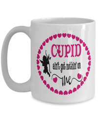 Load image into Gallery viewer, Cupid Ain't Got Nothing Valentine Day Coffee Tea Mug Gift For Him Her Drinkware - CrazyFamilyLove