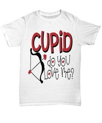 Load image into Gallery viewer, Cupid Do You Love Me Valentine Day Gift for Him Her Graphic Cotton Shirt Tshirt - CrazyFamilyLove