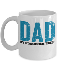 Load image into Gallery viewer, Dad Pronounced Boss Coffee Tea Mug Cup Father Papa Daddy Birthday Bday Drinkware - CrazyFamilyLove