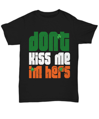 Load image into Gallery viewer, Don't Kiss Me I'm Hers St. Patrick’s Day Black Graphic Tshirt Teeshirt | Lucky Leprechaun Emerald Green Potinn Rainbow Clover Cotton Shirt - CrazyFamilyLove