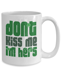 Load image into Gallery viewer, Don't Kiss Me I'm Hers St. Patrick’s Day Ceramic Coffee Tea Mug | Lucky Leprechaun Emerald Green Rainbow Clover Potinn Drinkware - CrazyFamilyLove