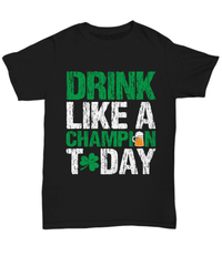 Load image into Gallery viewer, Drink Like a Champion Today St. Patrick’s Day Black Graphic Tshirt Teeshirt | Lucky Leprechaun Emerald Green Potinn Rainbow Clover Cotton Shirt - CrazyFamilyLove