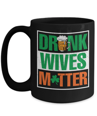 Load image into Gallery viewer, Drunk Wives Matter St. Patrick’s Day Black Ceramic Coffee Tea Mug | Lucky Leprechaun Emerald Green Rainbow Clover Potinn Drinkware - CrazyFamilyLove
