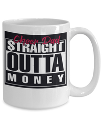 Load image into Gallery viewer, Father’s Day Mug | Cheer Dad Straight Outta Money | Cool Father’s Day Gifts | Good Father’s Day Gifts | Father’s Day Humor - CrazyFamilyLove
