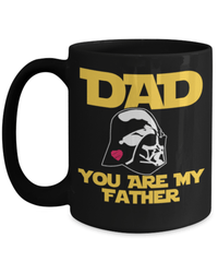 Load image into Gallery viewer, Father’s Day Mug | Dad You Are My Father | Cool Father’s Day Gifts | Good Father’s Day Gifts | Father’s Day Humor - CrazyFamilyLove