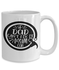 Load image into Gallery viewer, Father’s Day Mug | If Dad Can't Fix It Mom Can | Cool Father’s Day Gifts | Good Father’s Day Gifts | Father’s Day Humor - CrazyFamilyLove