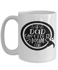 Load image into Gallery viewer, Father’s Day Mug | If Dad Can't Fix It Mom Can | Cool Father’s Day Gifts | Good Father’s Day Gifts | Father’s Day Humor - CrazyFamilyLove