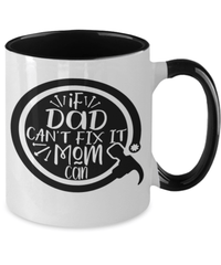 Load image into Gallery viewer, Father’s Day Mug | If Dad Can't Fix It Mom Can | Cool Father’s Day Gifts | Good Father’s Day Gifts | Mug Two Tone | 2 Tone Mug - CrazyFamilyLove