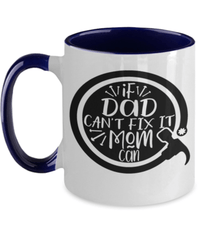 Load image into Gallery viewer, Father’s Day Mug | If Dad Can't Fix It Mom Can | Cool Father’s Day Gifts | Good Father’s Day Gifts | Mug Two Tone | 2 Tone Mug - CrazyFamilyLove
