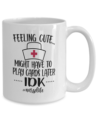 Load image into Gallery viewer, Feeling Cute Cards Later1 LPN RN ARNP Nurse Ceramic Coffee Tea Mug Drinkware - CrazyFamilyLove