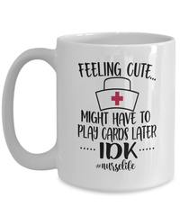 Load image into Gallery viewer, Feeling Cute Cards Later1 LPN RN ARNP Nurse Ceramic Coffee Tea Mug Drinkware - CrazyFamilyLove