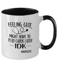 Load image into Gallery viewer, Feeling Cute Cards Later2 LPN RN ARNP Nurse Two Tone Coffee Tea Mug Drinkware - CrazyFamilyLove