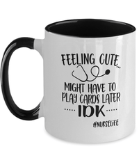 Load image into Gallery viewer, Feeling Cute Cards Later2 LPN RN ARNP Nurse Two Tone Coffee Tea Mug Drinkware - CrazyFamilyLove