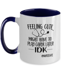 Load image into Gallery viewer, Feeling Cute Cards Later2 LPN RN ARNP Nurse Two Tone Coffee Tea Mug Drinkware - CrazyFamilyLove
