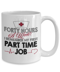 Load image into Gallery viewer, Forty Hours a Week LPN RN ARNP Nurse Practitioner Ceramic Coffee Mug Drinkware - CrazyFamilyLove