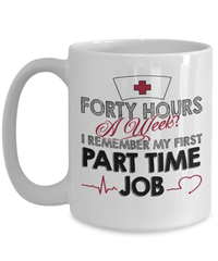 Load image into Gallery viewer, Forty Hours a Week LPN RN ARNP Nurse Practitioner Ceramic Coffee Mug Drinkware - CrazyFamilyLove