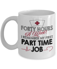 Load image into Gallery viewer, Forty Hours a Week LPN RN ARNP Nurse Practitioner Ceramic Coffee Mug Drinkware - CrazyFamilyLove