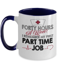 Load image into Gallery viewer, Forty Hours a Week LPN RN ARNP Nurse Practitioner Two Tone Coffee Mug Drinkware - CrazyFamilyLove