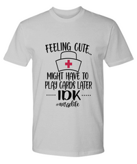 Load image into Gallery viewer, Nurse T Shirt | Feeling Cute (Nurse Hat) | LPN Nurse | RN Nurse | Nurse Practitioner | Nursing Assistant | Teeshirt Graphic