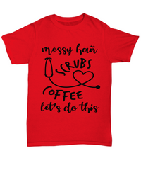 Load image into Gallery viewer, Nurse T Shirt | Messy Hair Scrubs Coffee | LPN RN Nurse | Nurse Practitioner | Nursing Assistant | Teeshirt Graphic