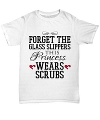 Load image into Gallery viewer, Nurse T Shirt | Forget the Glass Slippers02 | LPN Nurse | RN Nurse | Nurse Practitioner | Nursing Assistant | Teeshirt Graphic