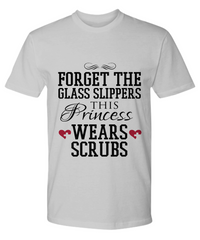 Load image into Gallery viewer, Nurse T Shirt | Forget the Glass Slippers02 | LPN Nurse | RN Nurse | Nurse Practitioner | Nursing Assistant | Teeshirt Graphic