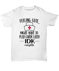 Load image into Gallery viewer, Nurse T Shirt | Feeling Cute (Nurse Hat) | LPN Nurse | RN Nurse | Nurse Practitioner | Nursing Assistant | Teeshirt Graphic