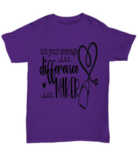 Load image into Gallery viewer, Nurse T Shirt | Not Average Difference Maker | LPN RN Nurse | Nurse Practitioner | Nursing Assistant | Teeshirt Graphic