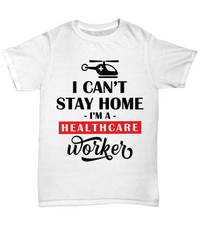 Load image into Gallery viewer, I Cant Stay Home Healthcare Worker LPN RN ARNP Nurse Cotton Short Sleeve Shirt