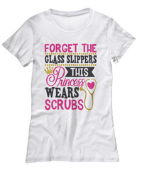 Load image into Gallery viewer, Nurse T Shirt | Forget the Glass Slippers01 | LPN Nurse | RN Nurse | Nurse Practitioner | Nursing Assistant | Teeshirt Graphic