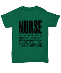 Load image into Gallery viewer, Nurse T Shirt | Nurse Because Doctors Need Heroes | LPN RN Nurse | Nurse Practitioner | Nursing Assistant | Teeshirt Graphic