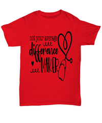 Load image into Gallery viewer, Nurse T Shirt | Not Average Difference Maker | LPN RN Nurse | Nurse Practitioner | Nursing Assistant | Teeshirt Graphic