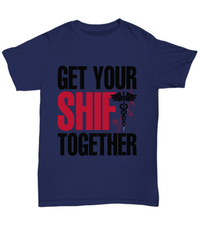 Load image into Gallery viewer, Nurse T Shirt | Get Your Shift Together | LPN Nurse | RN Nurse | Nurse Practitioner | Nursing Assistant | Teeshirt Graphic