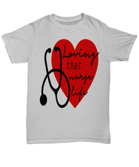 Load image into Gallery viewer, Nurse T Shirt | Loving That Nurse Life | LPN RN Nurse | Nurse Practitioner | Nursing Assistant | Teeshirt Graphic