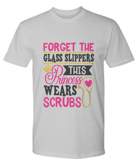 Load image into Gallery viewer, Nurse T Shirt | Forget the Glass Slippers01 | LPN Nurse | RN Nurse | Nurse Practitioner | Nursing Assistant | Teeshirt Graphic
