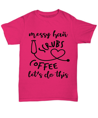 Load image into Gallery viewer, Nurse T Shirt | Messy Hair Scrubs Coffee | LPN RN Nurse | Nurse Practitioner | Nursing Assistant | Teeshirt Graphic