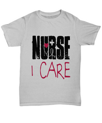 Load image into Gallery viewer, Nurse T Shirt | Nurse I Care | LPN RN Nurse | Nurse Practitioner | Nursing Assistant | Teeshirt Graphic