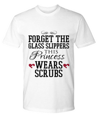 Load image into Gallery viewer, Nurse T Shirt | Forget the Glass Slippers02 | LPN Nurse | RN Nurse | Nurse Practitioner | Nursing Assistant | Teeshirt Graphic