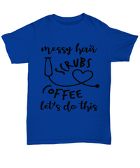 Load image into Gallery viewer, Nurse T Shirt | Messy Hair Scrubs Coffee | LPN RN Nurse | Nurse Practitioner | Nursing Assistant | Teeshirt Graphic