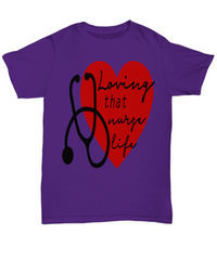 Load image into Gallery viewer, Nurse T Shirt | Loving That Nurse Life | LPN RN Nurse | Nurse Practitioner | Nursing Assistant | Teeshirt Graphic