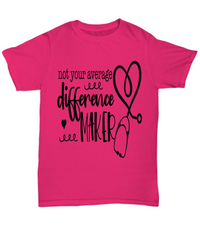Load image into Gallery viewer, Nurse T Shirt | Not Average Difference Maker | LPN RN Nurse | Nurse Practitioner | Nursing Assistant | Teeshirt Graphic