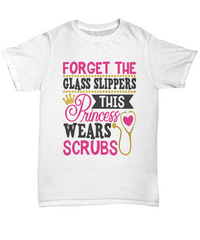 Load image into Gallery viewer, Nurse T Shirt | Forget the Glass Slippers01 | LPN Nurse | RN Nurse | Nurse Practitioner | Nursing Assistant | Teeshirt Graphic