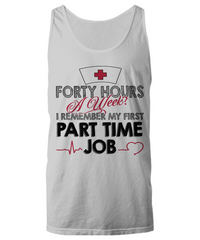 Load image into Gallery viewer, Nurse T Shirt | Forty Hours a Week | LPN Nurse | RN Nurse | Nurse Practitioner | Nursing Assistant | Teeshirt Graphic