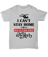 Load image into Gallery viewer, I Cant Stay Home Healthcare Worker LPN RN ARNP Nurse Cotton Short Sleeve Shirt