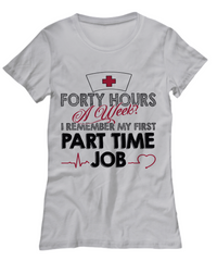 Load image into Gallery viewer, Nurse T Shirt | Forty Hours a Week | LPN Nurse | RN Nurse | Nurse Practitioner | Nursing Assistant | Teeshirt Graphic